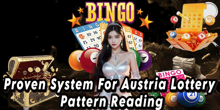 Proven System For Austria Lottery Pattern Reading