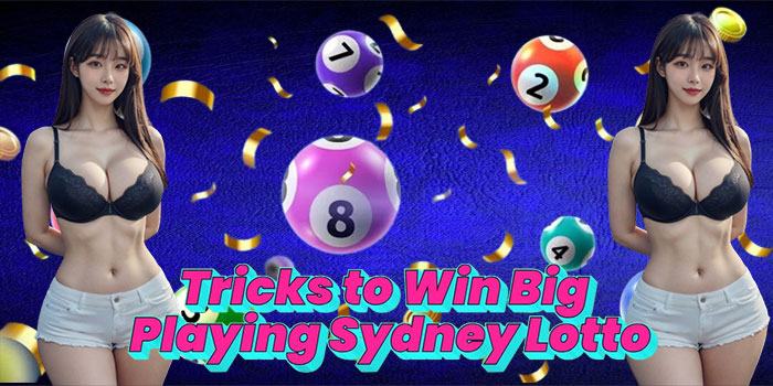 Tricks to Win Big Playing Sydney Lotto